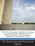 PCBs Water Elimination/Reduction Technology and Associated Costs, Manufacturers of Electrical Capacitors and Transformers: Addendum to Final Report, T
