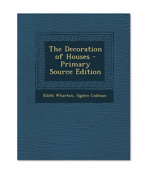 The Decoration of Houses - Primary Source Edition