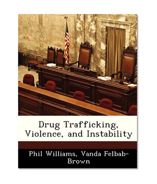 Drug Trafficking, Violence, and Instability