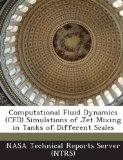 Computational Fluid Dynamics (CFD) Simulations of Jet Mixing in Tanks of Different Scales
