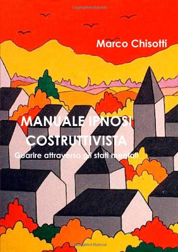 Manuale Ipnosi Costruttivista (Italian Edition)