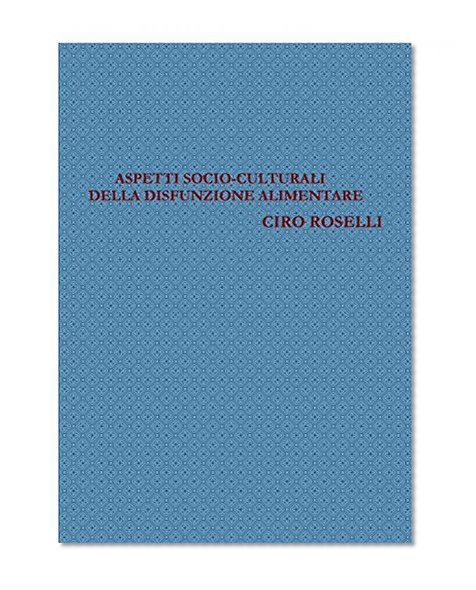 Aspetti Socio-Culturali Della Disfunzione Alimentare (Italian Edition)