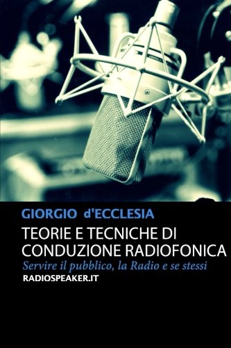 Teorie e Tecniche di Conduzione Radiofonica (Italian Edition)