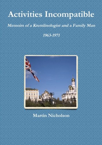 Activities Incompatible: Memoirs of a Kremlinologist and a Family Man 1963-1971