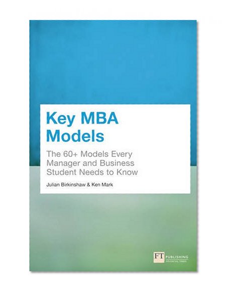 Book Cover Key MBA Models: The 60+ Models Every Manager and Business Student Needs to Know