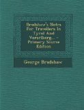Bradshaw's Notes For Travellers In Tyrol And Vorarlberg... - Primary Source Edition