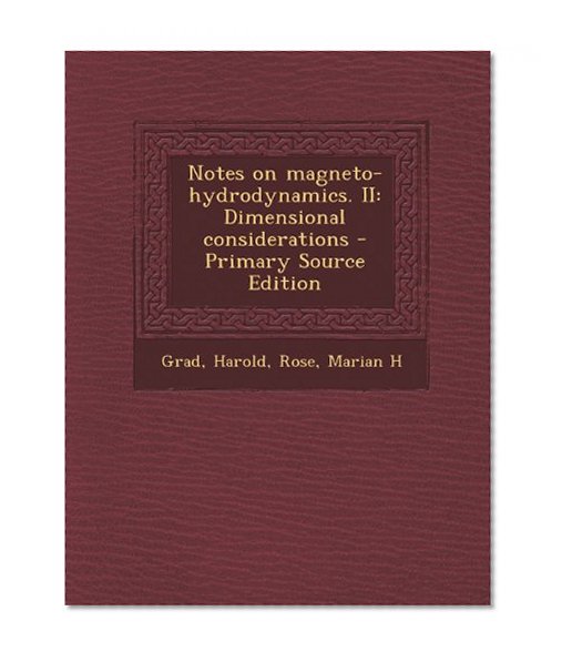 Notes on magneto-hydrodynamics. II: Dimensional considerations - Primary Source Edition