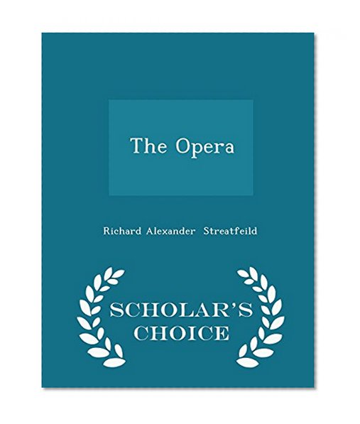 The Opera - Scholar's Choice Edition
