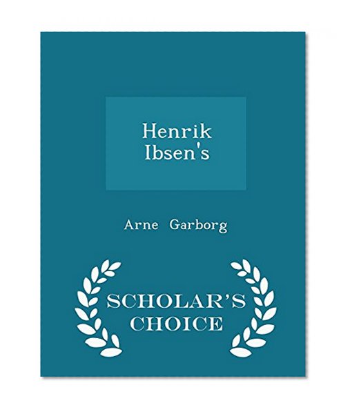 Henrik Ibsen's - Scholar's Choice Edition