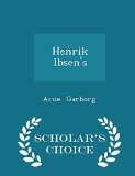 Henrik Ibsen's - Scholar's Choice Edition