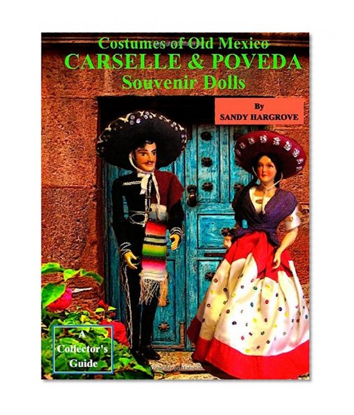 Costumes of Old Mexico Carselle & Poveda Souvenir Dolls