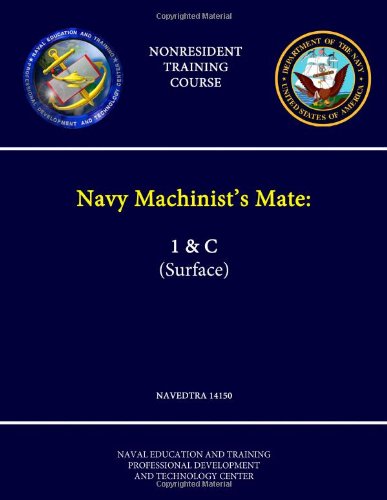 Navy Machinist's Mate: 1 & C (Surface) - Navedtra 14150 - (Nonresident Training Course)
