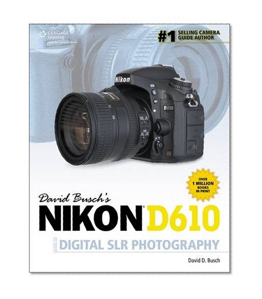 David Busch's Nikon D610 Guide to Digital SLR Photography (David Busch's Digital Photography Guides)
