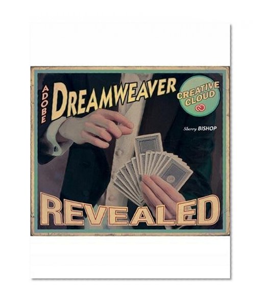 Adobe Dreamweaver Creative Cloud Revealed (Stay Current with Adobe Creative Cloud)