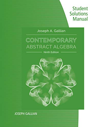 Book Cover Student Solutions Manual for Gallian's Contemporary Abstract Algebra, 9th Edition
