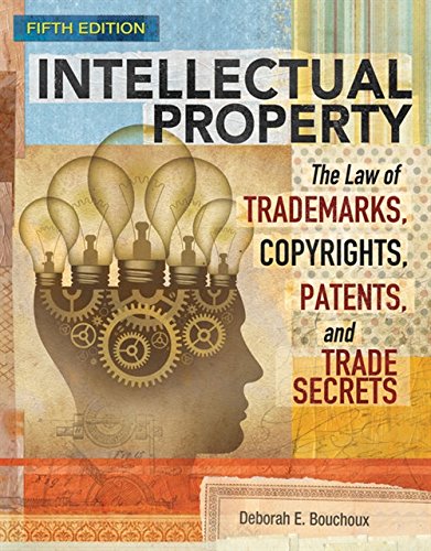 Book Cover Intellectual Property: The Law of Trademarks, Copyrights, Patents, and Trade Secrets