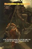 How the Babylonian Flood Became the Story of the Great Deluge in the Bible