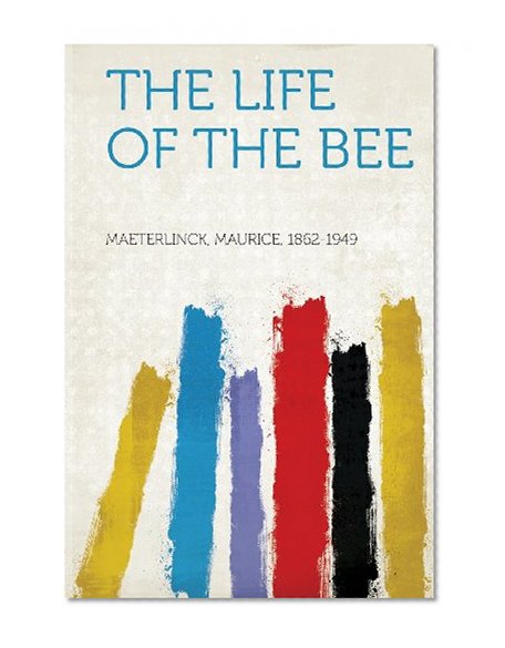 The Life of the Bee