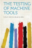 The Testing of Machine Tools