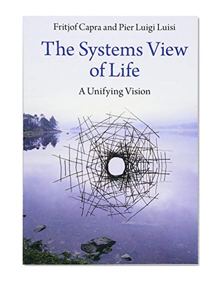 Book Cover The Systems View of Life: A Unifying Vision
