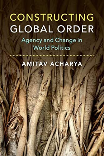 Book Cover Constructing Global Order: Agency and Change in World Politics