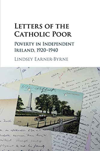 Letters of the Catholic Poor: Poverty in Independent Ireland, 1920â€“1940