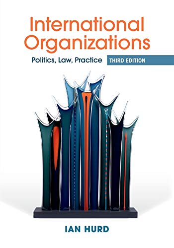 Book Cover International Organizations: Politics, Law, Practice