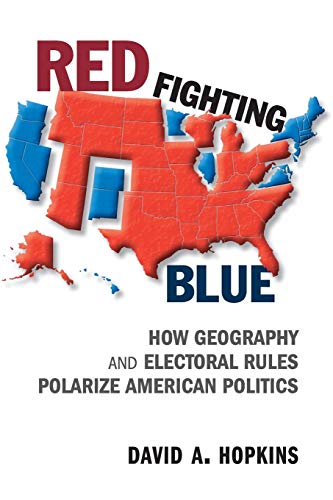 Book Cover Red Fighting Blue: How Geography and Electoral Rules Polarize American Politics