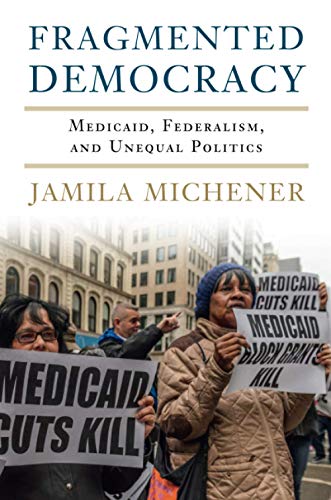 Book Cover Fragmented Democracy: Medicaid, Federalism, and Unequal Politics