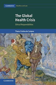 The Global Health Crisis: Ethical Responsibilities: 36 (Cambridge Bioethics and Law, Series Number 36)