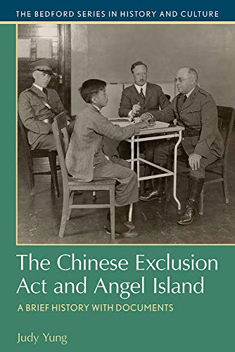 Book Cover The Chinese Exclusion Act and Angel Island: A Brief History with Documents (The Bedford Series in History and Culture)