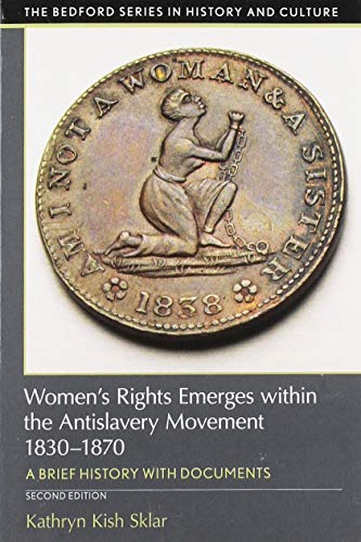 Book Cover Women's Rights Emerges within the Anti-Slavery Movement, 1830-1870: A Short History with Documents (The Bedford Series in History and Culture)