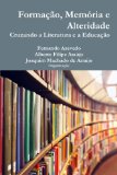 Formação, memória e alteridade. Cruzando a literatura e a educação (Portuguese Edition)