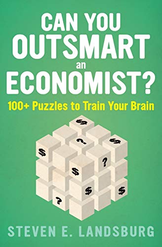 Book Cover Can You Outsmart an Economist?: 100+ Puzzles to Train Your Brain