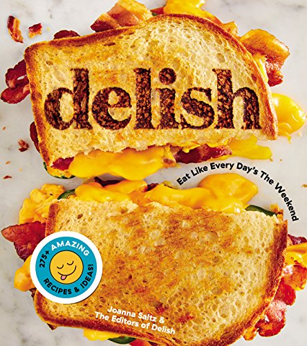 Book Cover Delish: Eat Like Every Dayâ€™s the Weekend