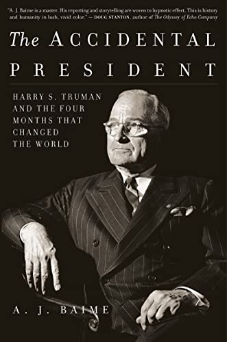 Book Cover The Accidental President: Harry S. Truman and the Four Months That Changed the World
