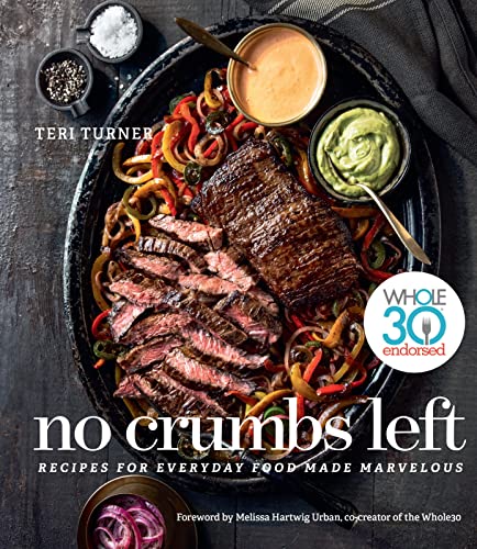 Book Cover No Crumbs Left: Whole30 Endorsed, Recipes for Everyday Food Made Marvelous