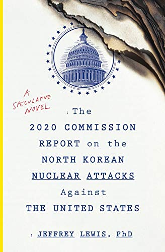Book Cover The 2020 Commission Report on the North Korean Nuclear Attacks Against the U.S.: A Speculative Novel