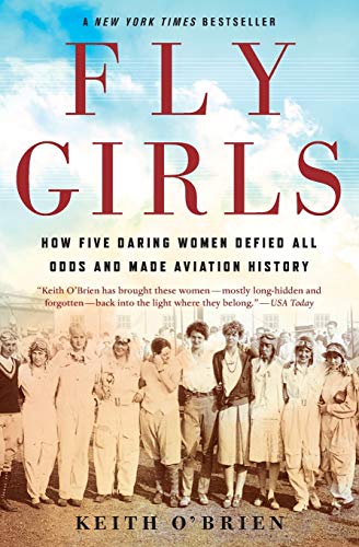 Book Cover Fly Girls: How Five Daring Women Defied All Odds and Made Aviation History