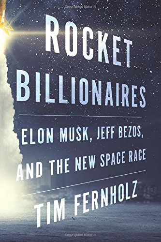 Book Cover Rocket Billionaires: Elon Musk, Jeff Bezos, and the New Space Race