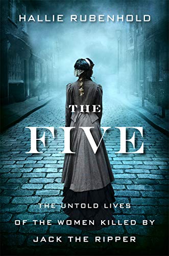 Book Cover The Five: The Untold Lives of the Women Killed by Jack the Ripper