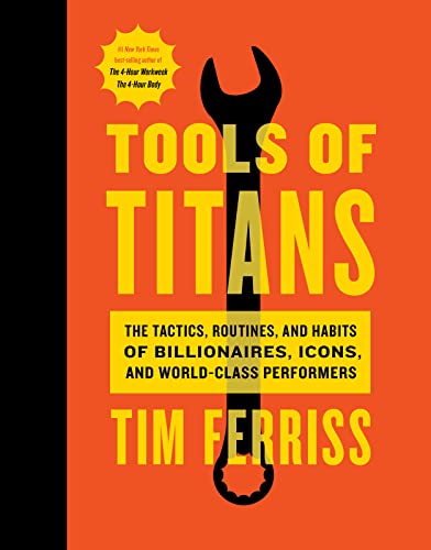 Book Cover Tools of Titans: The Tactics, Routines, and Habits of Billionaires, Icons, and World-Class Performers