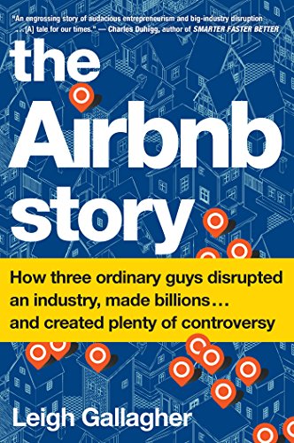 Book Cover The Airbnb Story: How Three Ordinary Guys Disrupted an Industry, Made Billions . . . and Created Plenty of Controversy