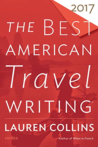 Book Cover The Best American Travel Writing 2017 (The Best American Series ®)