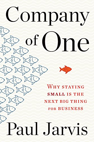 Book Cover Company of One: Why Staying Small Is the Next Big Thing for Business