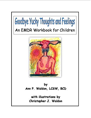 Book Cover Goodbye Yucky Thoughts and Feelings: An EMDR Workbook for Children