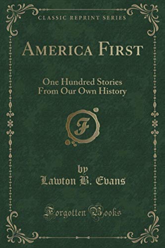 Book Cover America First (Classic Reprint): One Hundred Stories From Our Own History