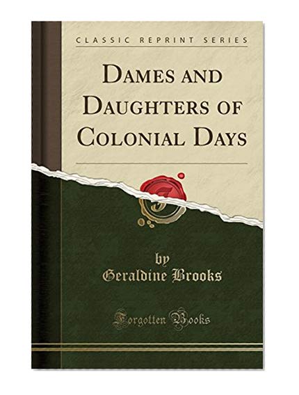 Book Cover Dames and Daughters of Colonial Days (Classic Reprint)
