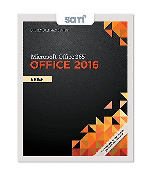 Bundle: Shelly Cashman Series Microsoft Office 365 & Office 2016: Brief, Loose-leaf Version + SAM 365 & 2016 Assessments, Trainings, and Projects with 1 MindTap Reader Multi-Term Printed Access Card