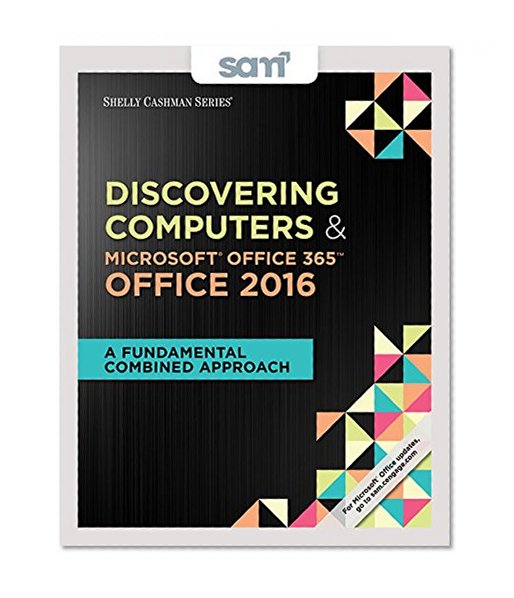 Bundle: Shelly Cashman Series Discovering Computers & Microsoft Office 365 & Office 2016: A Fundamental Combined Approach, Loose-leaf Version + SAM ... MindTap Reader Multi-Term Printed Access Card